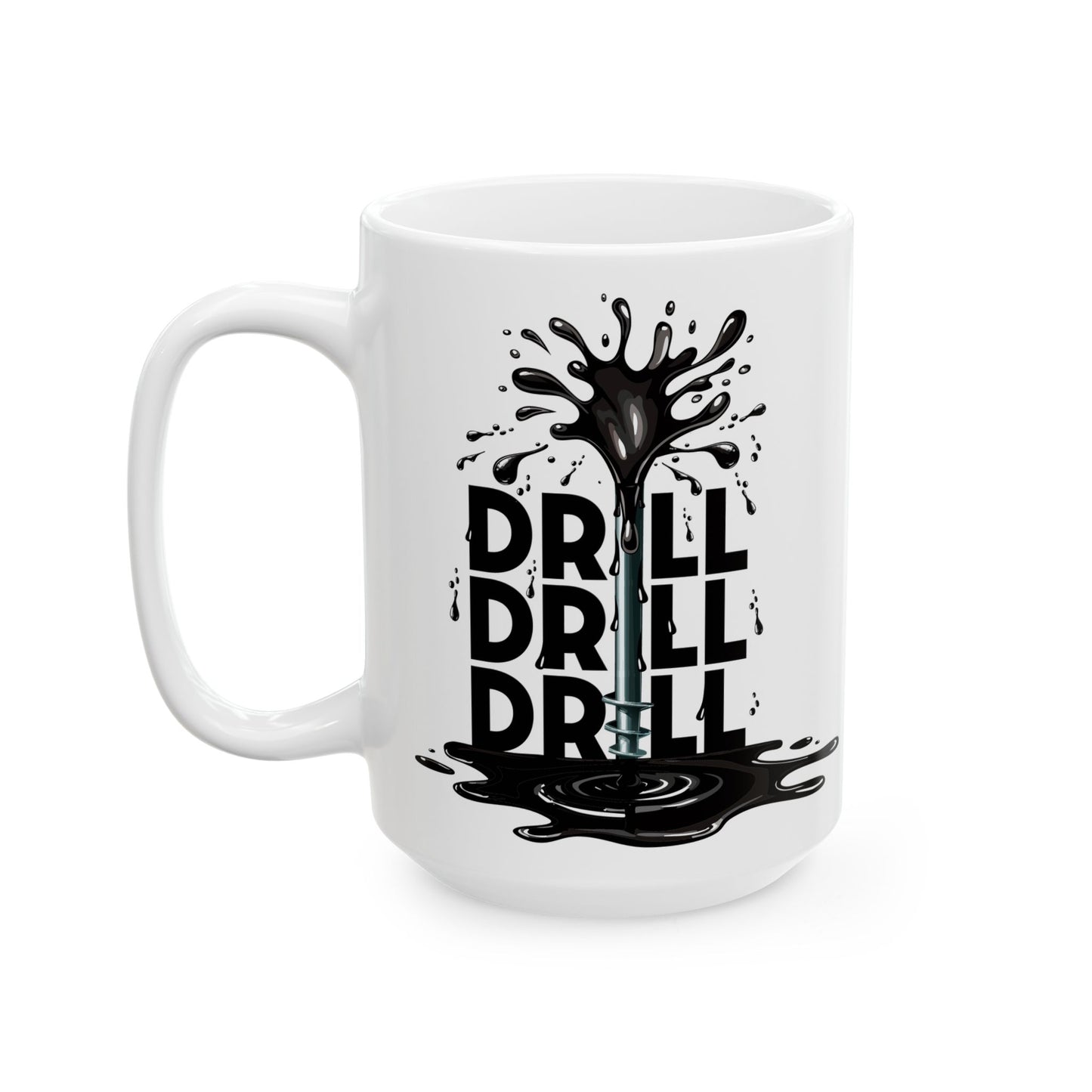 Drill Drill Drill Ceramic Mug
