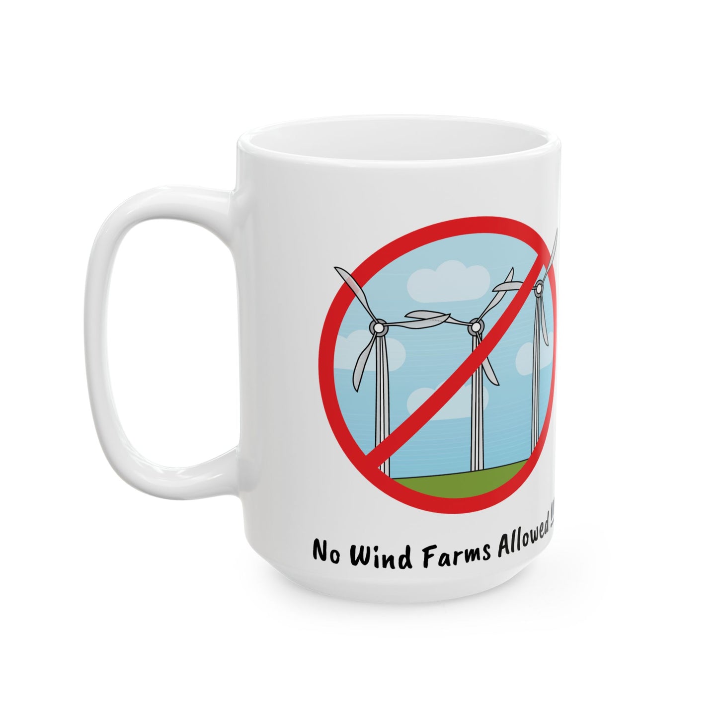 No Wind Farms Allowed Ceramic Mug