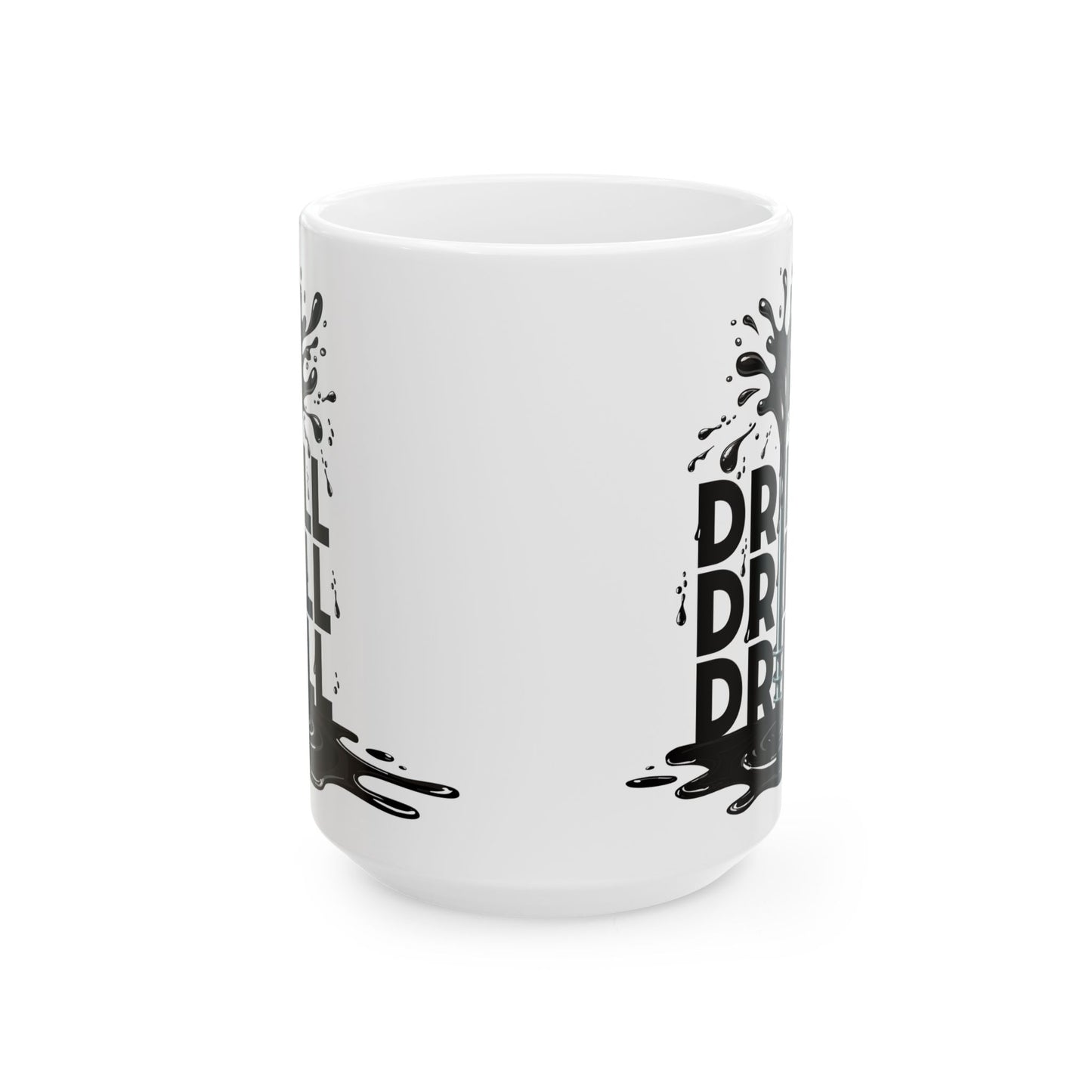 Drill Drill Drill Ceramic Mug
