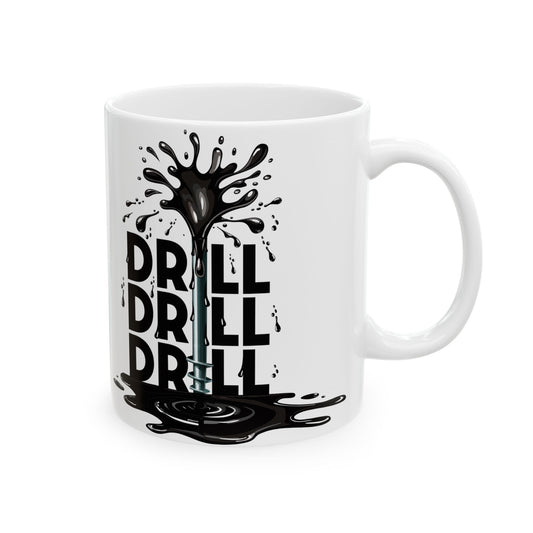 Drill Drill Drill Ceramic Mug