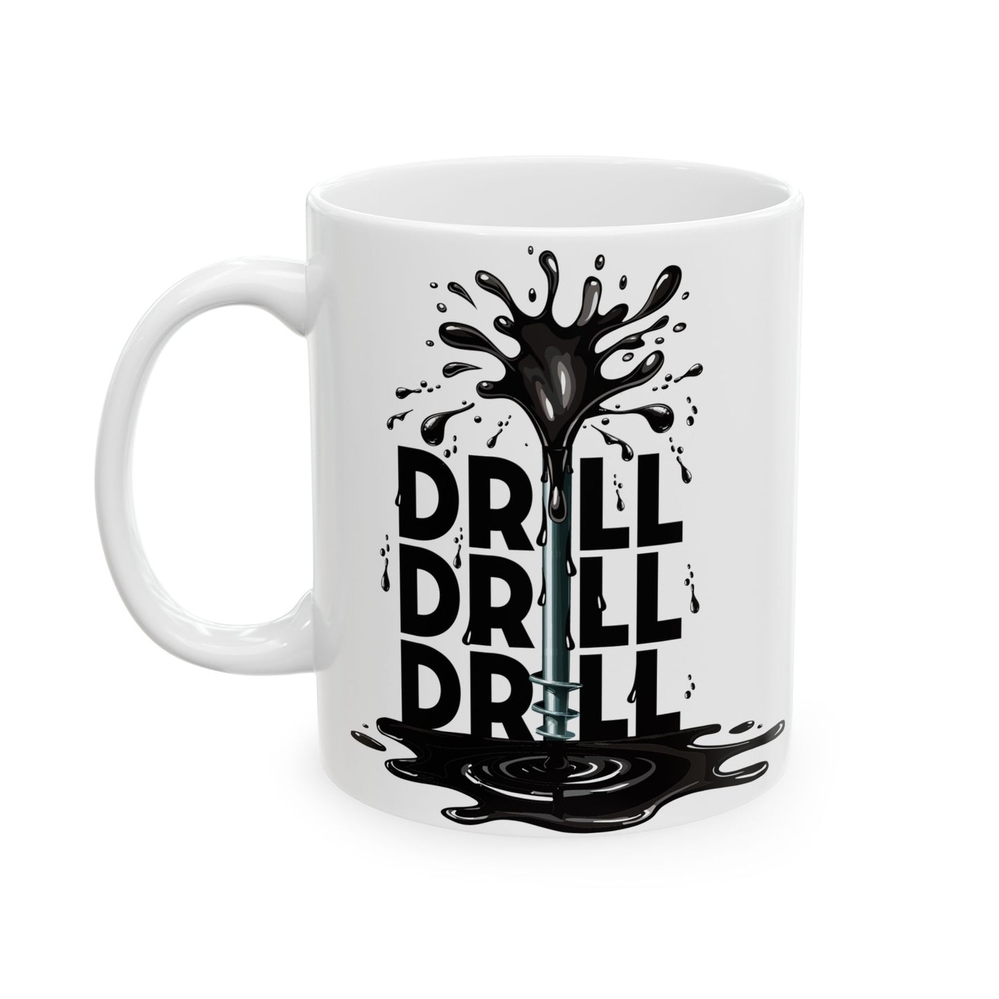 Drill Drill Drill Ceramic Mug